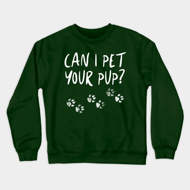 Pet Your Pup Crewneck Sweatshirt by JasonLloyd